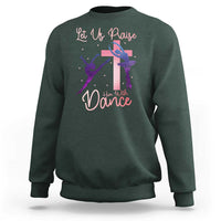 Christian Ballet Sweatshirt Let Us Praise Him With Dance Faith Inspired Art - Wonder Print Shop