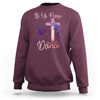 Christian Ballet Sweatshirt Let Us Praise Him With Dance Faith Inspired Art - Wonder Print Shop
