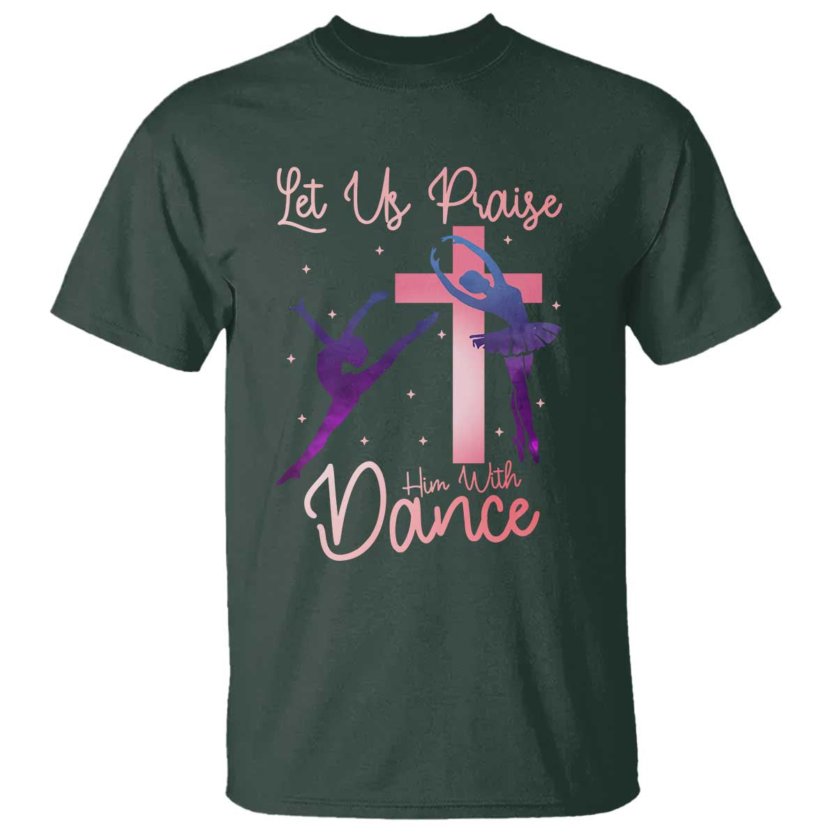 Christian Ballet T Shirt Let Us Praise Him With Dance Faith Inspired Art - Wonder Print Shop
