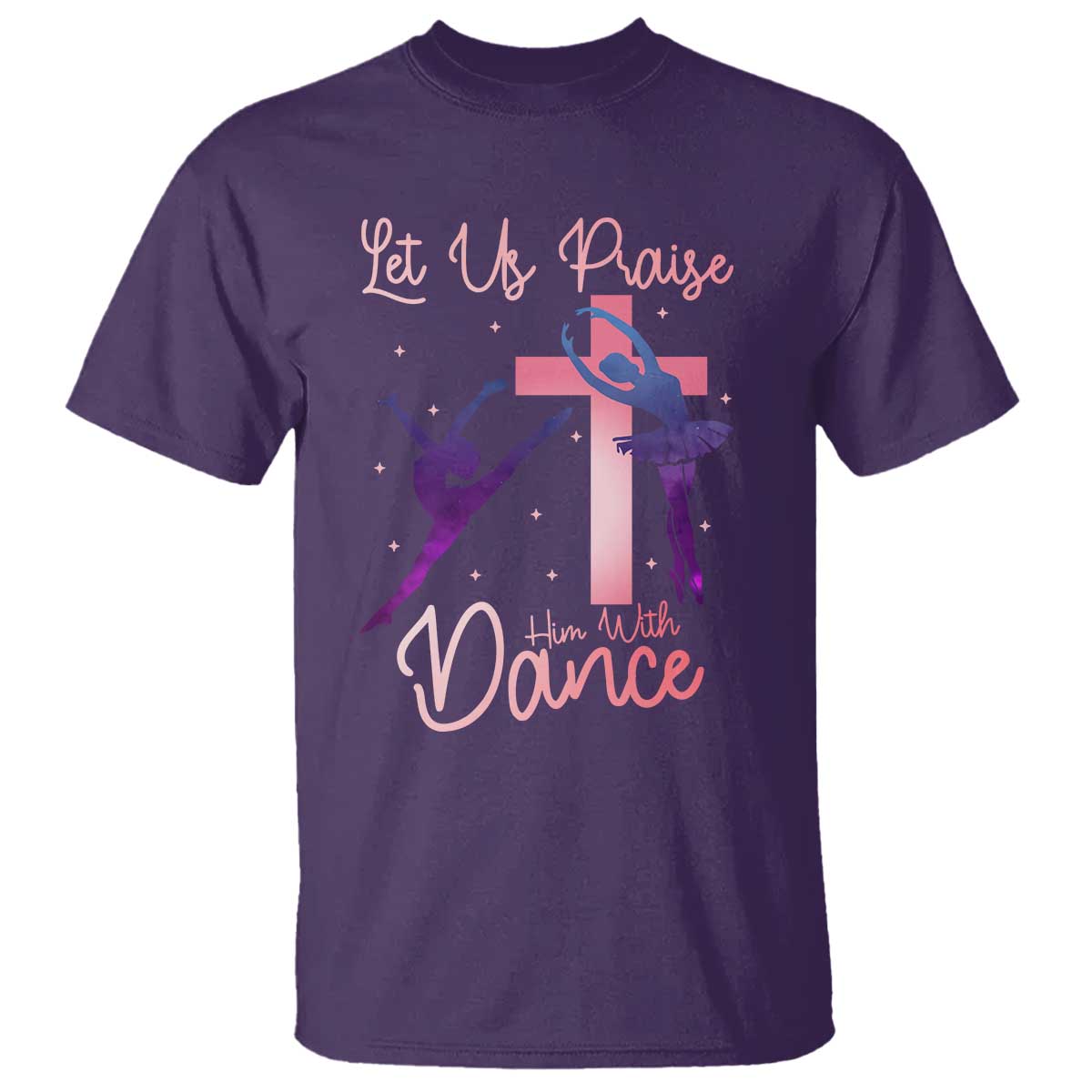 Christian Ballet T Shirt Let Us Praise Him With Dance Faith Inspired Art - Wonder Print Shop