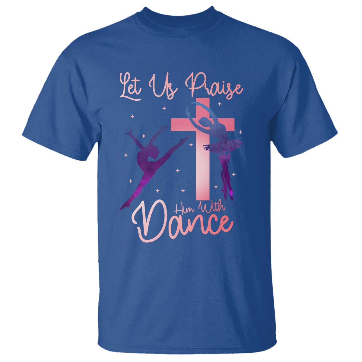 Christian Ballet T Shirt Let Us Praise Him With Dance Faith Inspired Art - Wonder Print Shop