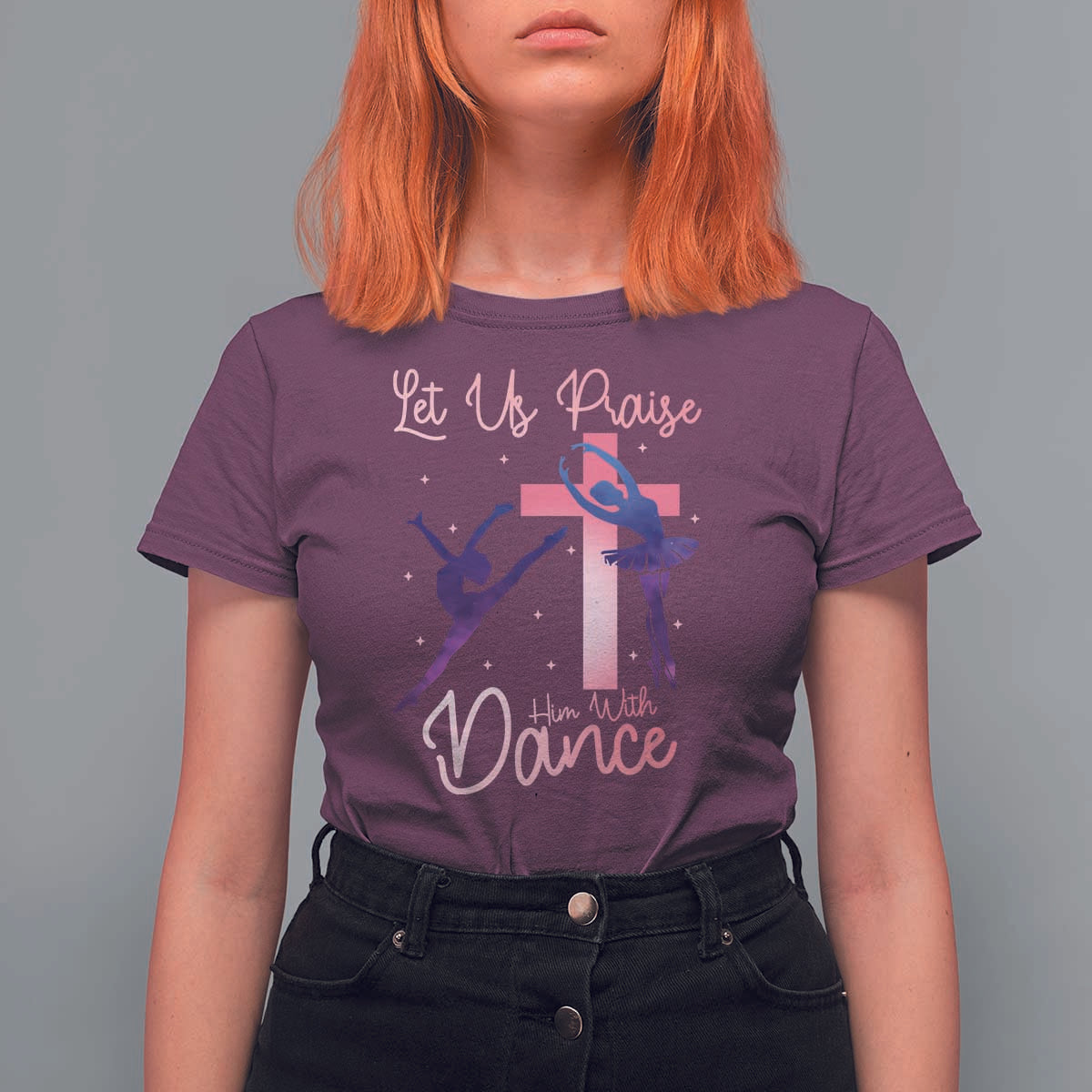 Christian Ballet T Shirt For Women Let Us Praise Him With Dance Faith Inspired Art - Wonder Print Shop