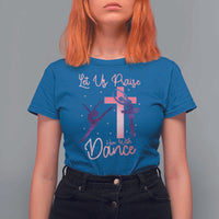 Christian Ballet T Shirt For Women Let Us Praise Him With Dance Faith Inspired Art - Wonder Print Shop