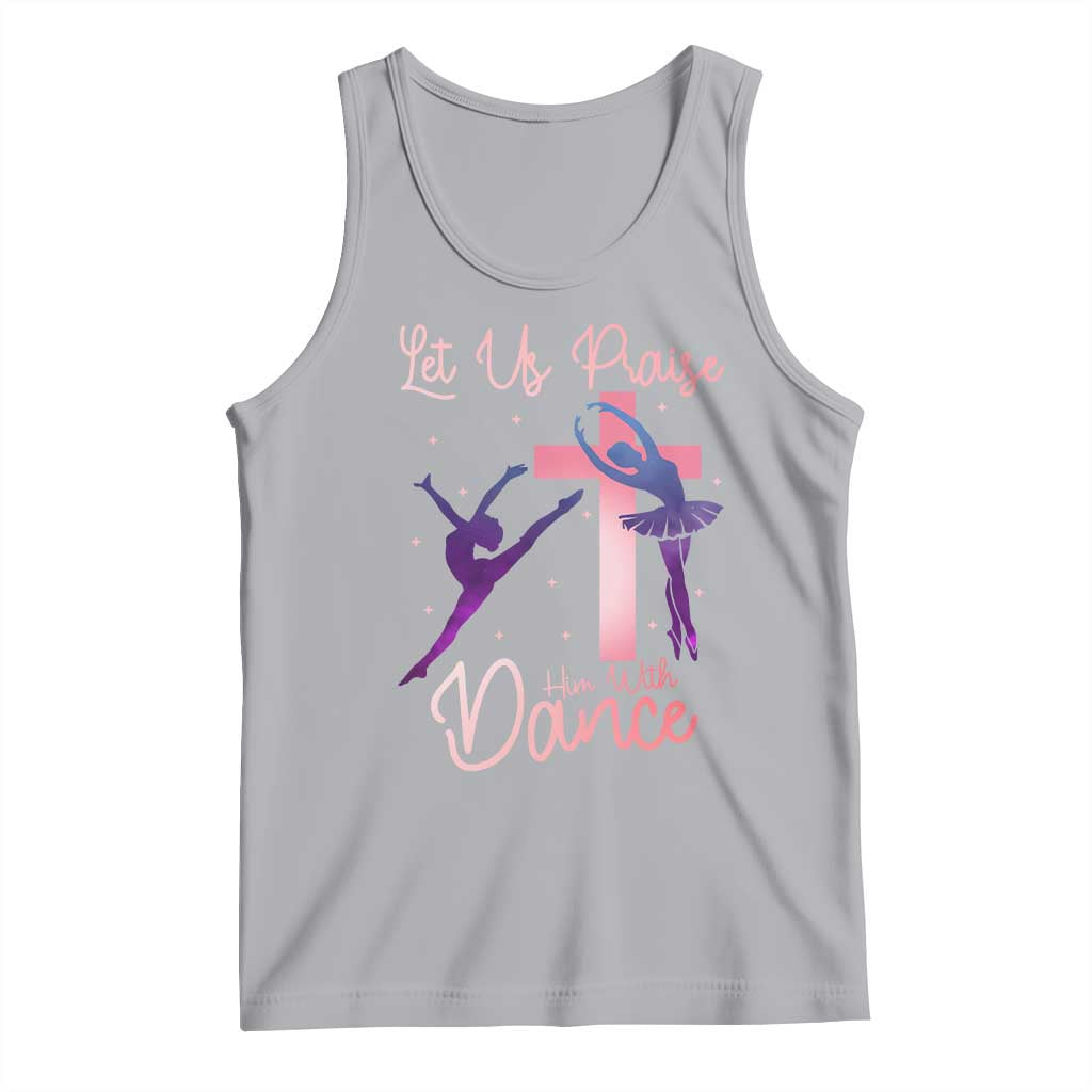 Christian Ballet Tank Top Let Us Praise Him With Dance Faith Inspired Art - Wonder Print Shop