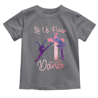Christian Ballet Toddler T Shirt Let Us Praise Him With Dance Faith Inspired Art - Wonder Print Shop