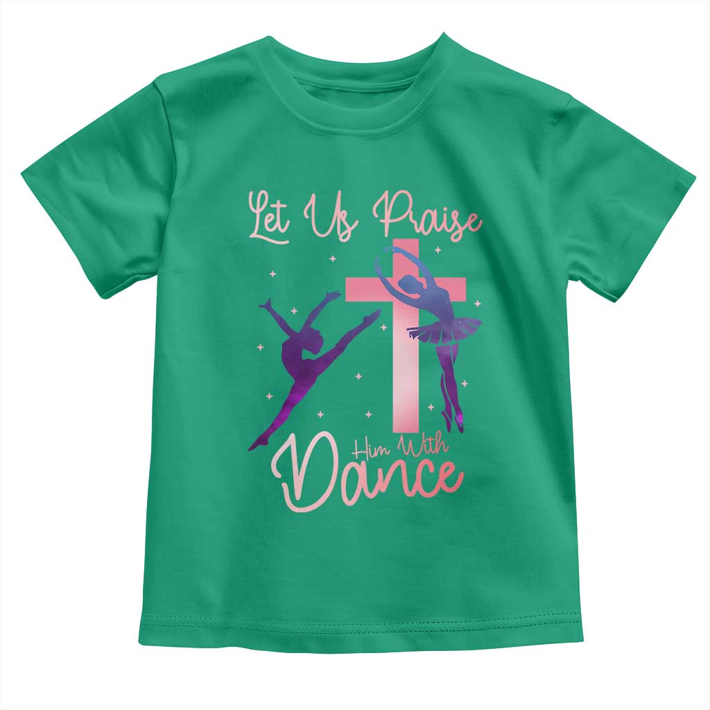 Christian Ballet Toddler T Shirt Let Us Praise Him With Dance Faith Inspired Art - Wonder Print Shop