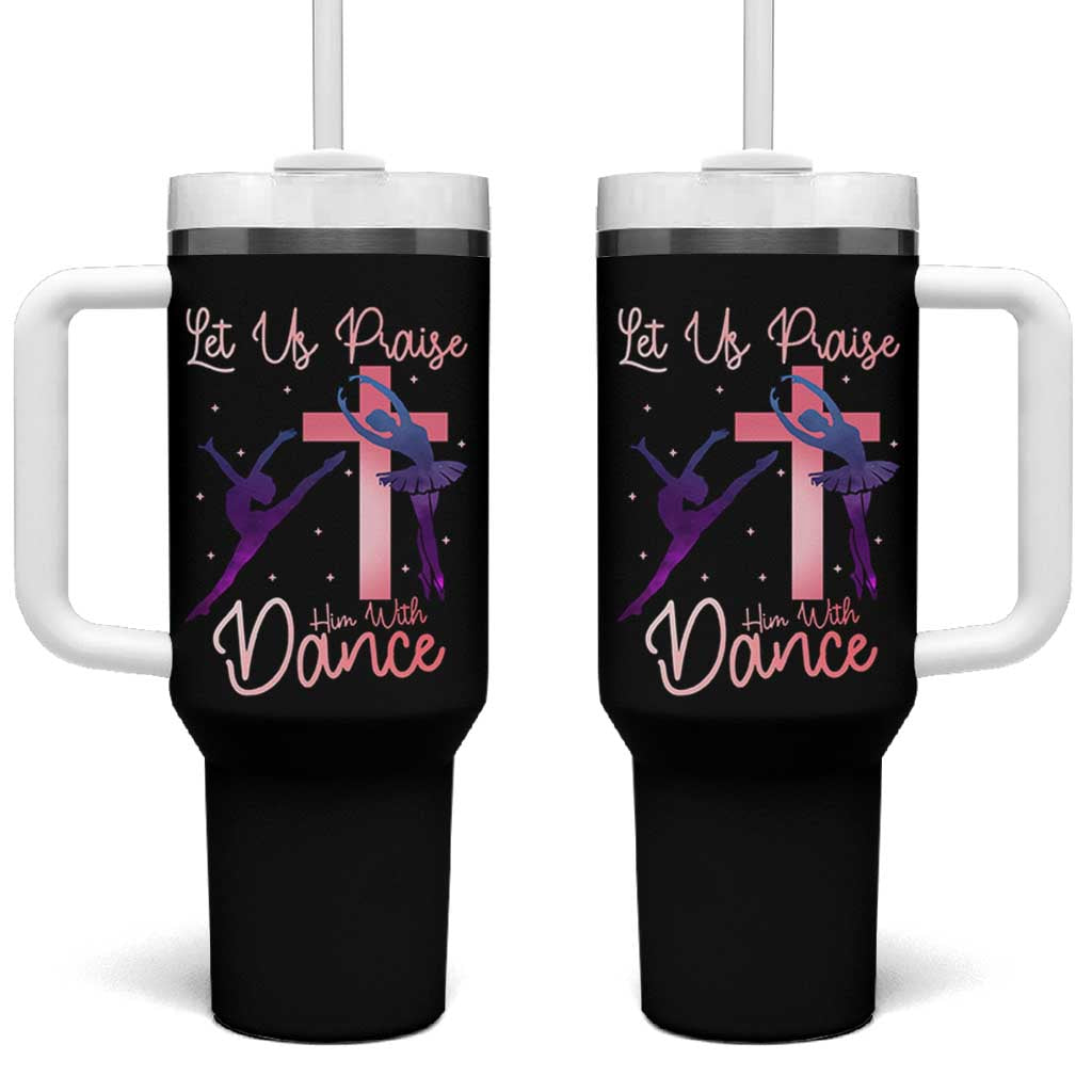 Christian Ballet Tumbler With Handle Let Us Praise Him With Dance Faith Inspired Art