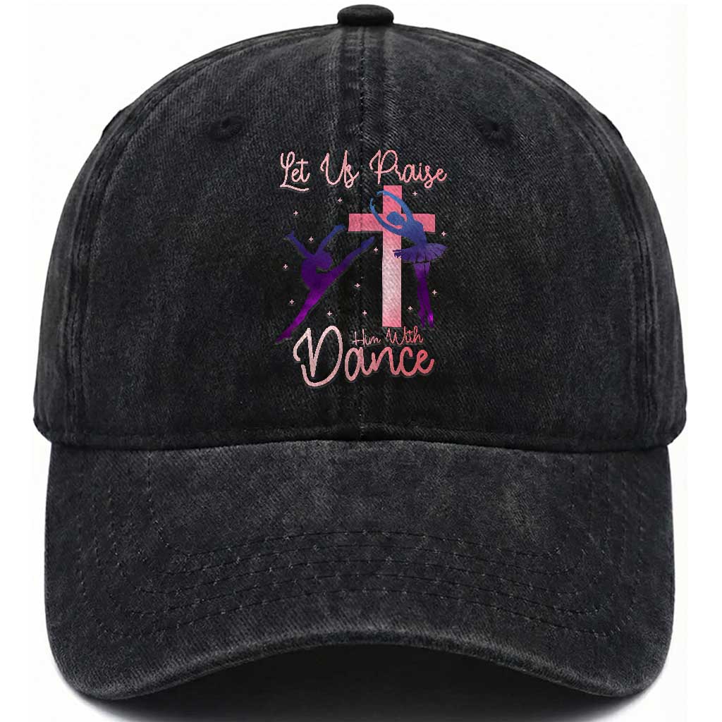 Christian Ballet Washed Cotton Baseball Cap Let Us Praise Him With Dance Faith Inspired Art