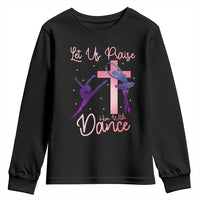 Christian Ballet Youth Sweatshirt Let Us Praise Him With Dance Faith Inspired Art - Wonder Print Shop