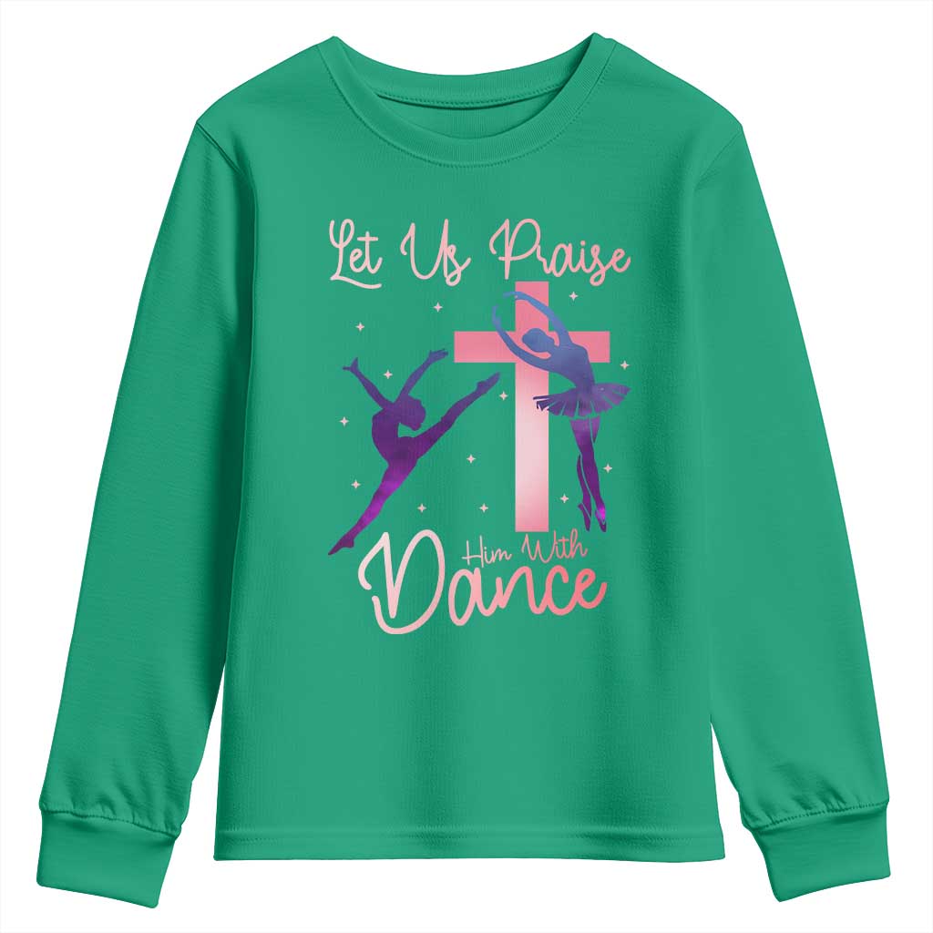Christian Ballet Youth Sweatshirt Let Us Praise Him With Dance Faith Inspired Art - Wonder Print Shop