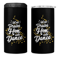 Christian Ballet Lover 4 in 1 Can Cooler Tumbler Let Us Praise Him With Dance