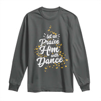 Christian Ballet Lover Long Sleeve Shirt Let Us Praise Him With Dance - Wonder Print Shop