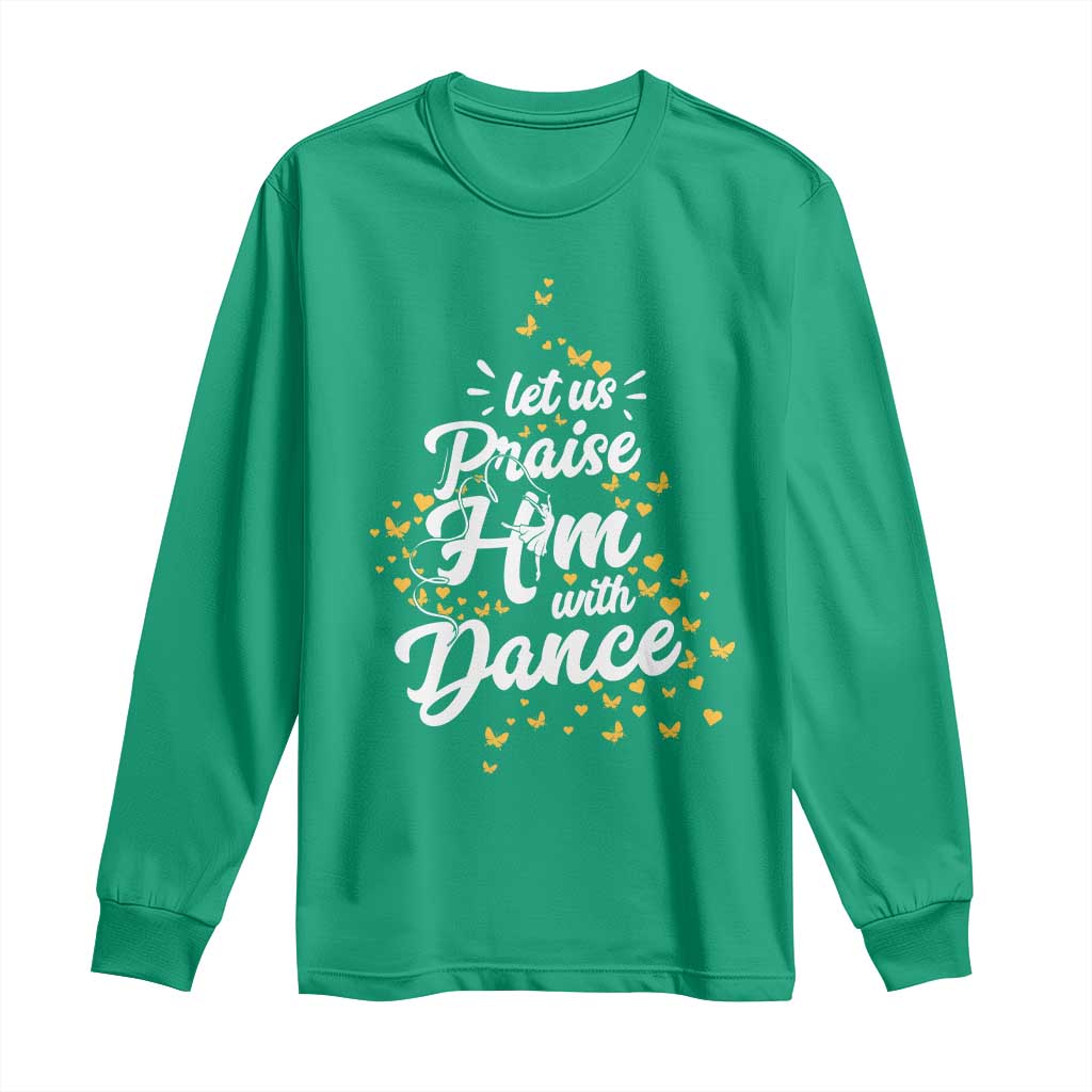 Christian Ballet Lover Long Sleeve Shirt Let Us Praise Him With Dance - Wonder Print Shop