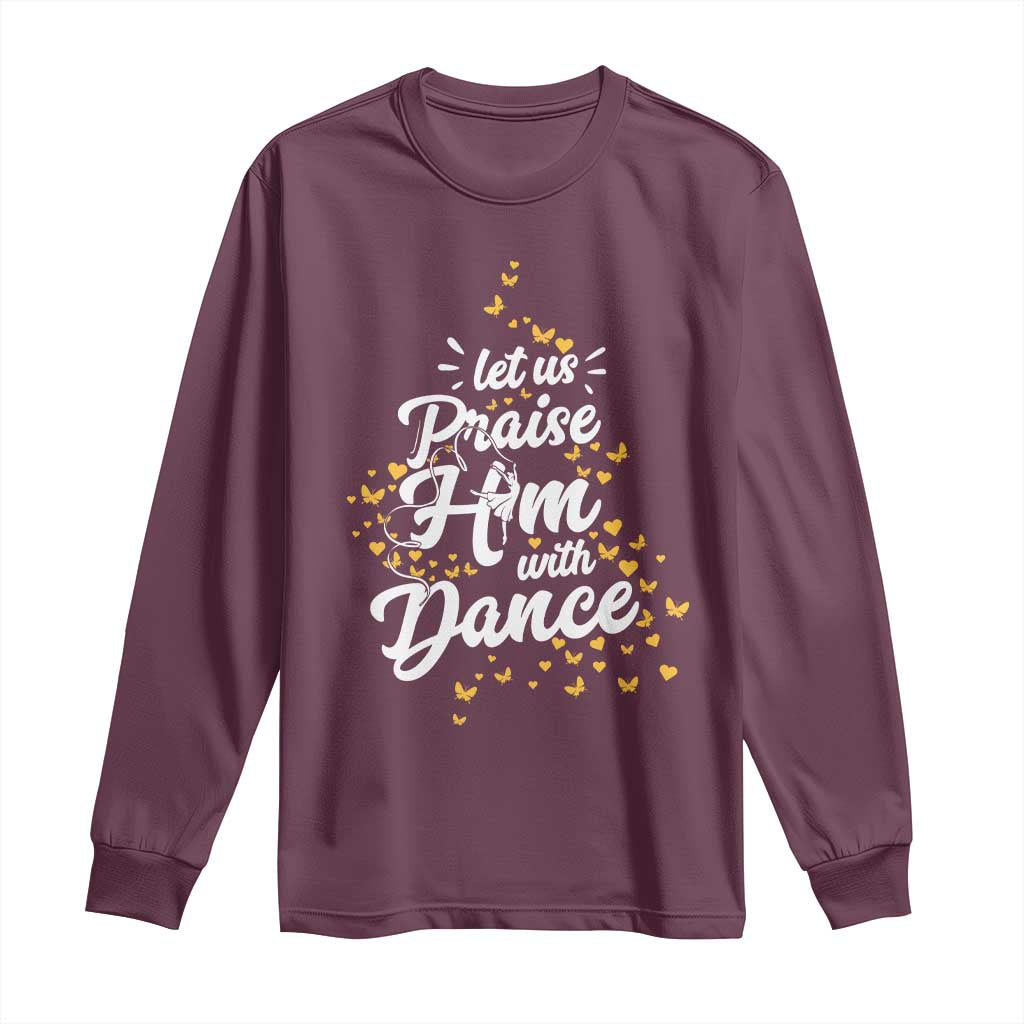 Christian Ballet Lover Long Sleeve Shirt Let Us Praise Him With Dance - Wonder Print Shop