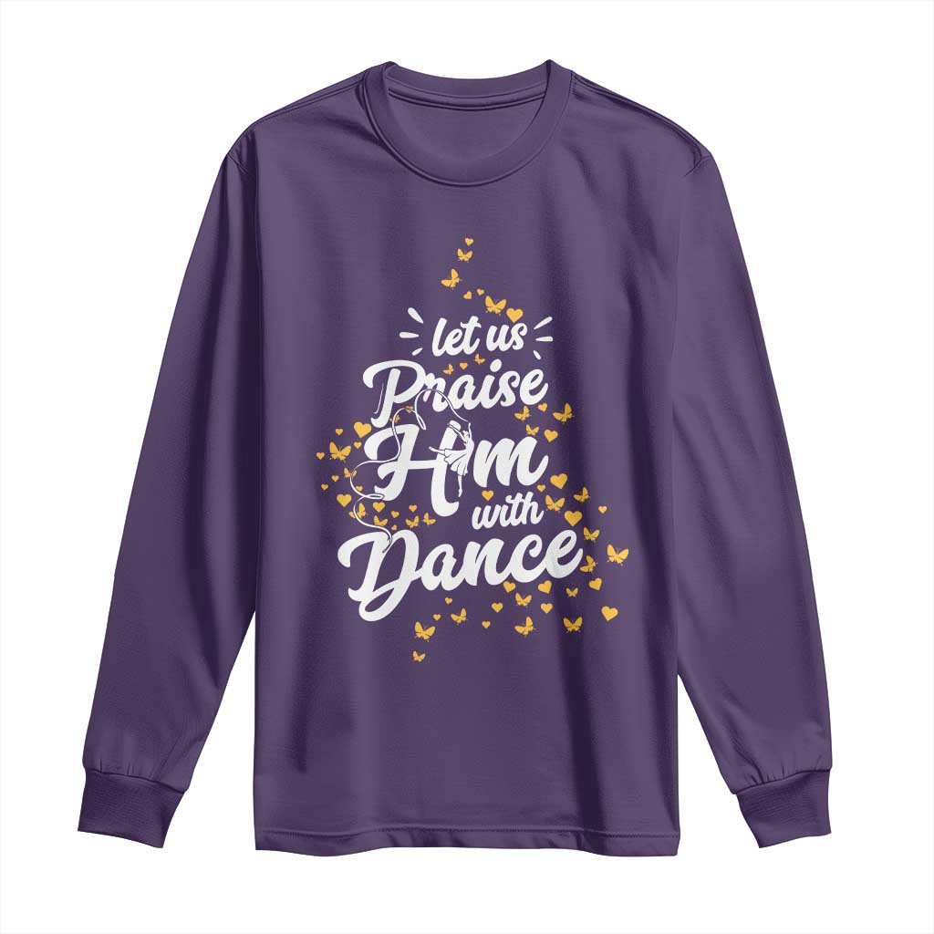 Christian Ballet Lover Long Sleeve Shirt Let Us Praise Him With Dance - Wonder Print Shop