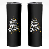 Christian Ballet Lover Skinny Tumbler Let Us Praise Him With Dance