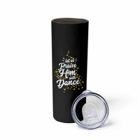Christian Ballet Lover Skinny Tumbler Let Us Praise Him With Dance
