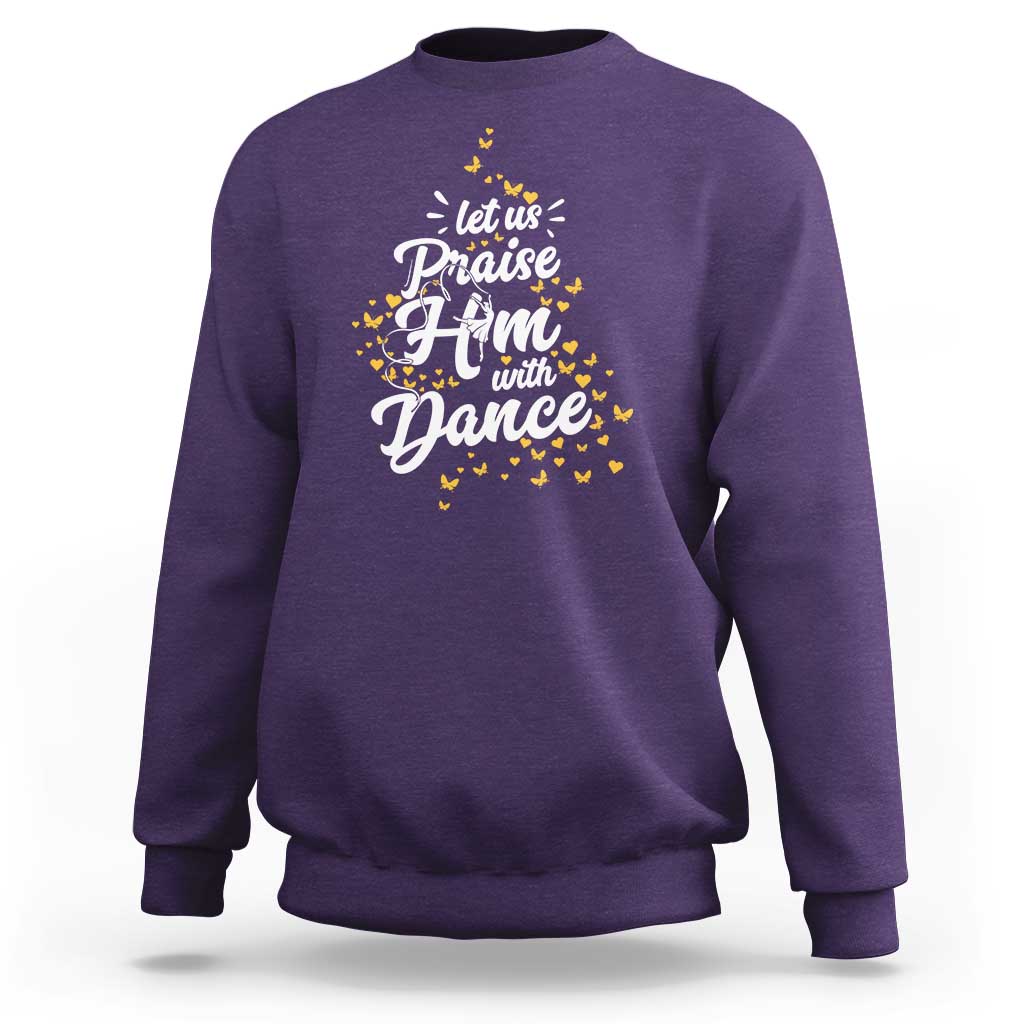 Christian Ballet Lover Sweatshirt Let Us Praise Him With Dance - Wonder Print Shop