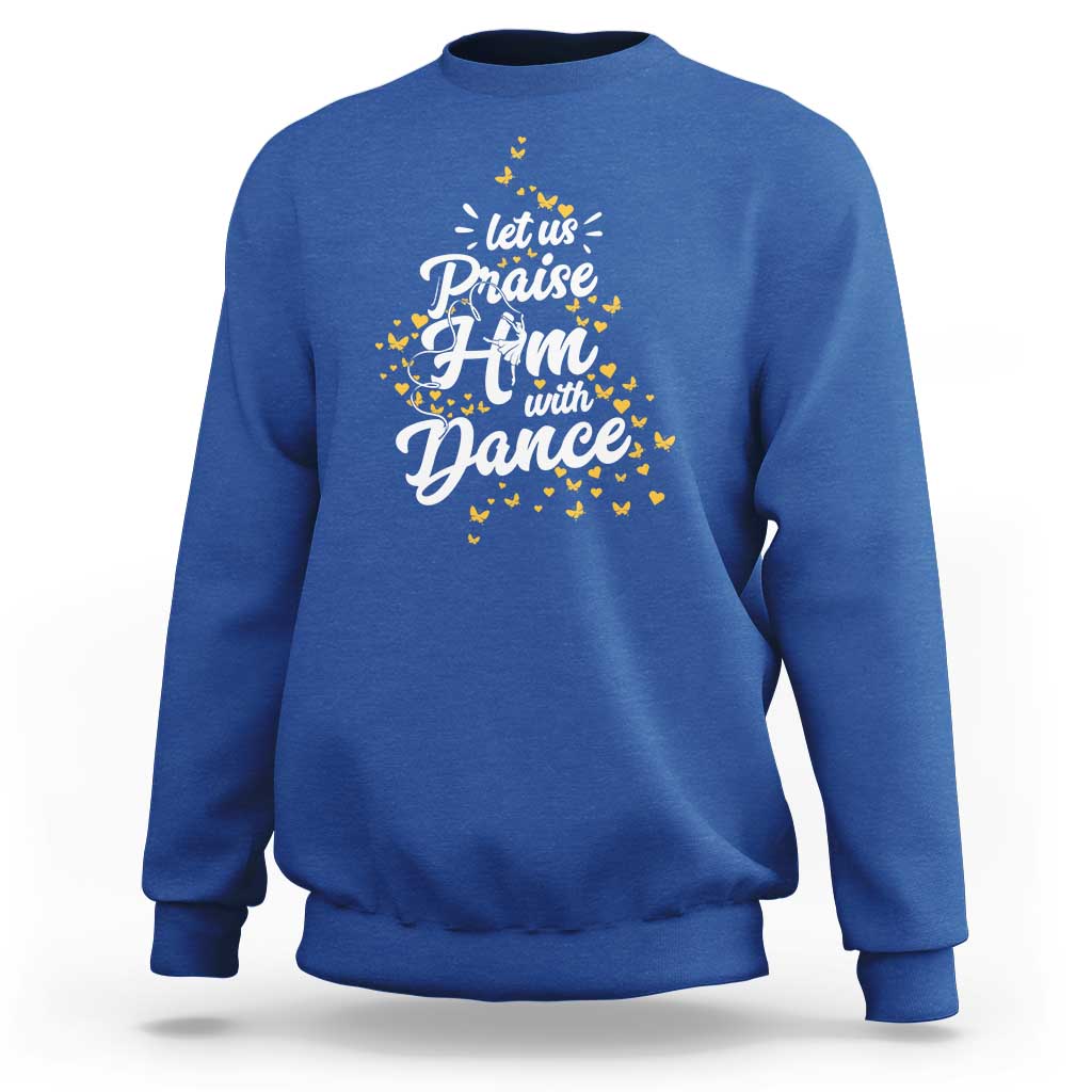 Christian Ballet Lover Sweatshirt Let Us Praise Him With Dance - Wonder Print Shop
