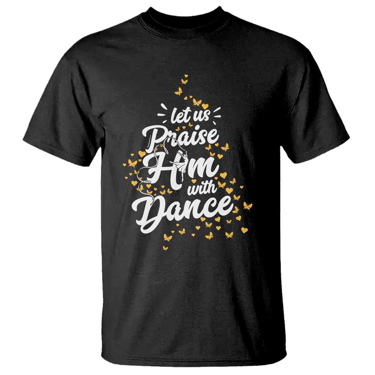 Christian Ballet Lover T Shirt Let Us Praise Him With Dance - Wonder Print Shop