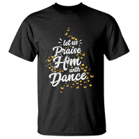 Christian Ballet Lover T Shirt Let Us Praise Him With Dance - Wonder Print Shop