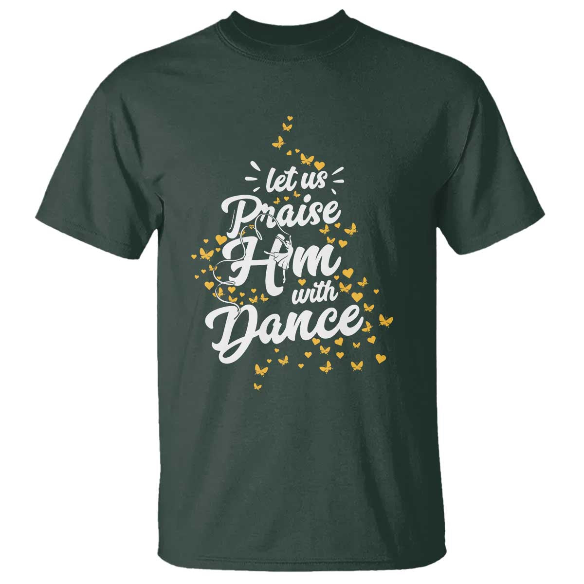 Christian Ballet Lover T Shirt Let Us Praise Him With Dance - Wonder Print Shop