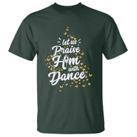 Christian Ballet Lover T Shirt Let Us Praise Him With Dance - Wonder Print Shop
