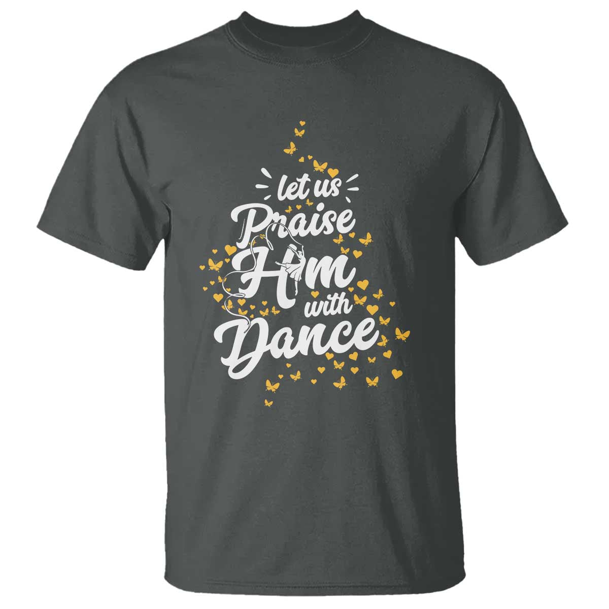 Christian Ballet Lover T Shirt Let Us Praise Him With Dance - Wonder Print Shop