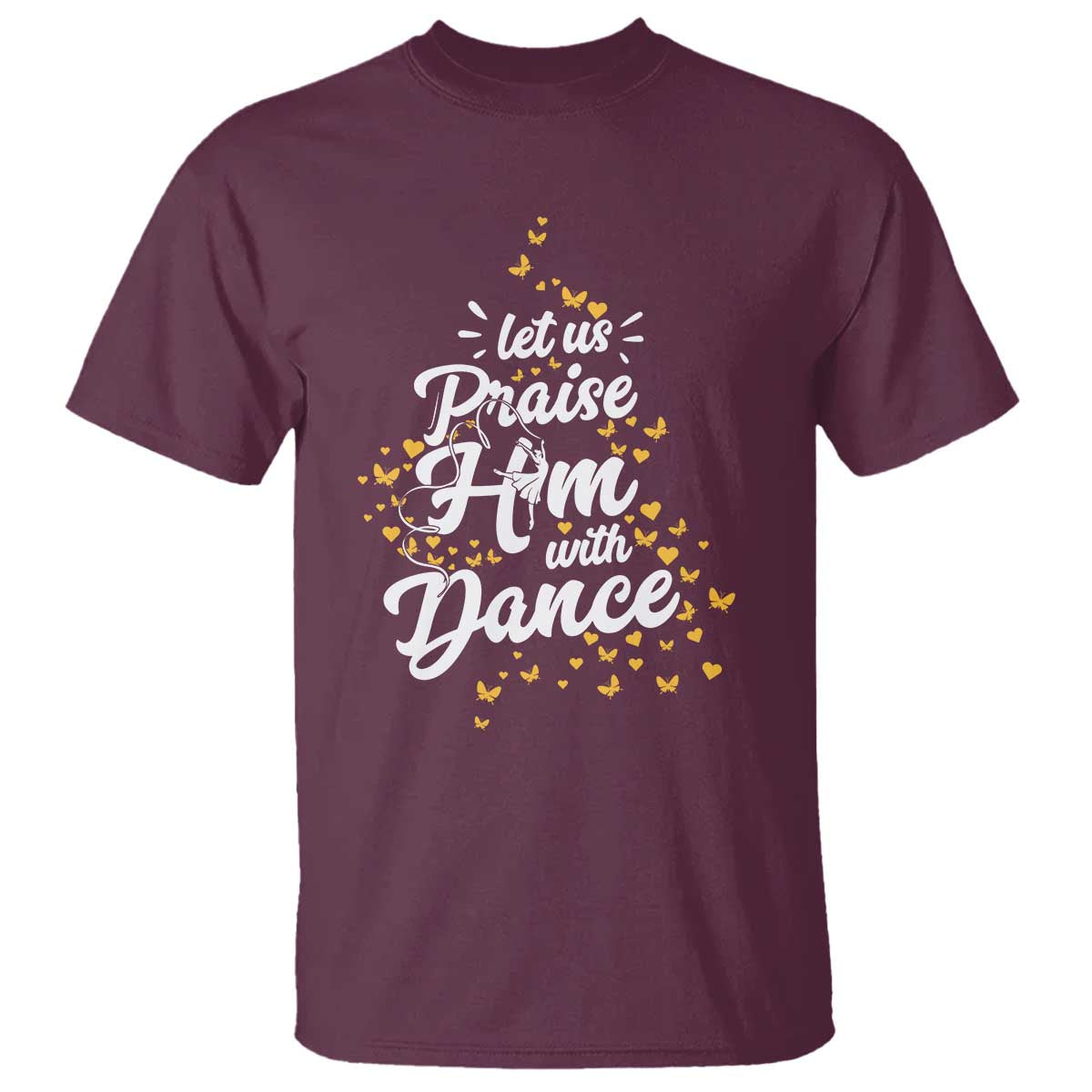 Christian Ballet Lover T Shirt Let Us Praise Him With Dance - Wonder Print Shop