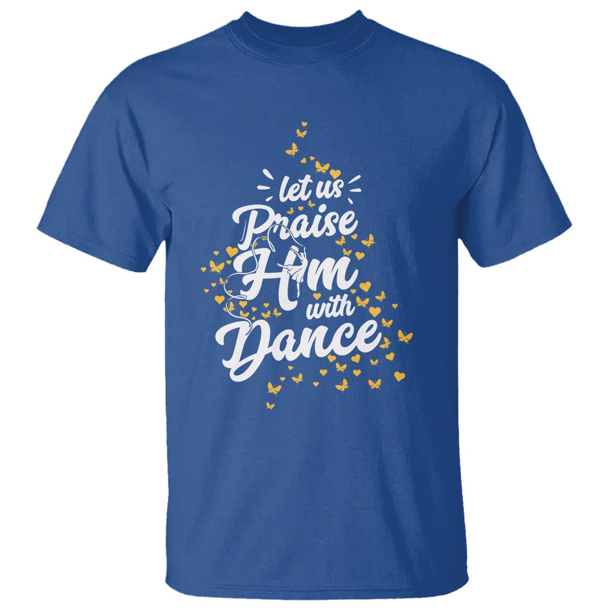 Christian Ballet Lover T Shirt Let Us Praise Him With Dance - Wonder Print Shop