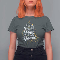 Christian Ballet Lover T Shirt For Women Let Us Praise Him With Dance - Wonder Print Shop
