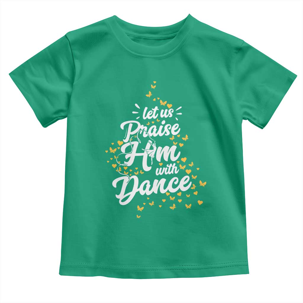 Christian Ballet Lover Toddler T Shirt Let Us Praise Him With Dance - Wonder Print Shop