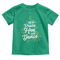 Christian Ballet Lover Toddler T Shirt Let Us Praise Him With Dance - Wonder Print Shop