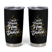 Christian Ballet Lover Tumbler Cup Let Us Praise Him With Dance