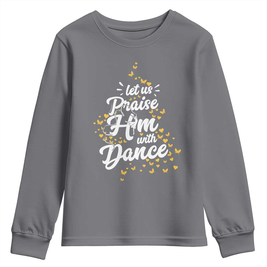 Christian Ballet Lover Youth Sweatshirt Let Us Praise Him With Dance - Wonder Print Shop