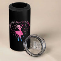 Just A Girl Who Loves Dance 4 in 1 Can Cooler Tumbler Gift For Cute Ballet Girl