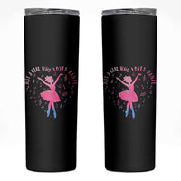 Just A Girl Who Loves Dance Skinny Tumbler Gift For Cute Ballet Girl