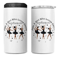 African American Ballet Dancer 4 in 1 Can Cooler Tumbler Just A Girl Who Loves Dance