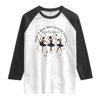 African American Ballet Dancer Raglan Shirt Just A Girl Who Loves Dance - Wonder Print Shop