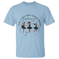 African American Ballet Dancer T Shirt Just A Girl Who Loves Dance - Wonder Print Shop