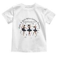 African American Ballet Dancer Toddler T Shirt Just A Girl Who Loves Dance - Wonder Print Shop