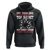 My Bowling Technique Is Top Secret Hoodie Funny Bowler Gift - Wonder Print Shop
