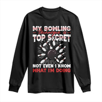 My Bowling Technique Is Top Secret Long Sleeve Shirt Funny Bowler Gift - Wonder Print Shop