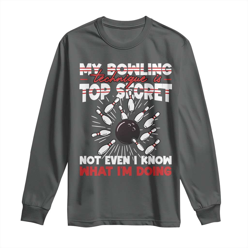 My Bowling Technique Is Top Secret Long Sleeve Shirt Funny Bowler Gift - Wonder Print Shop
