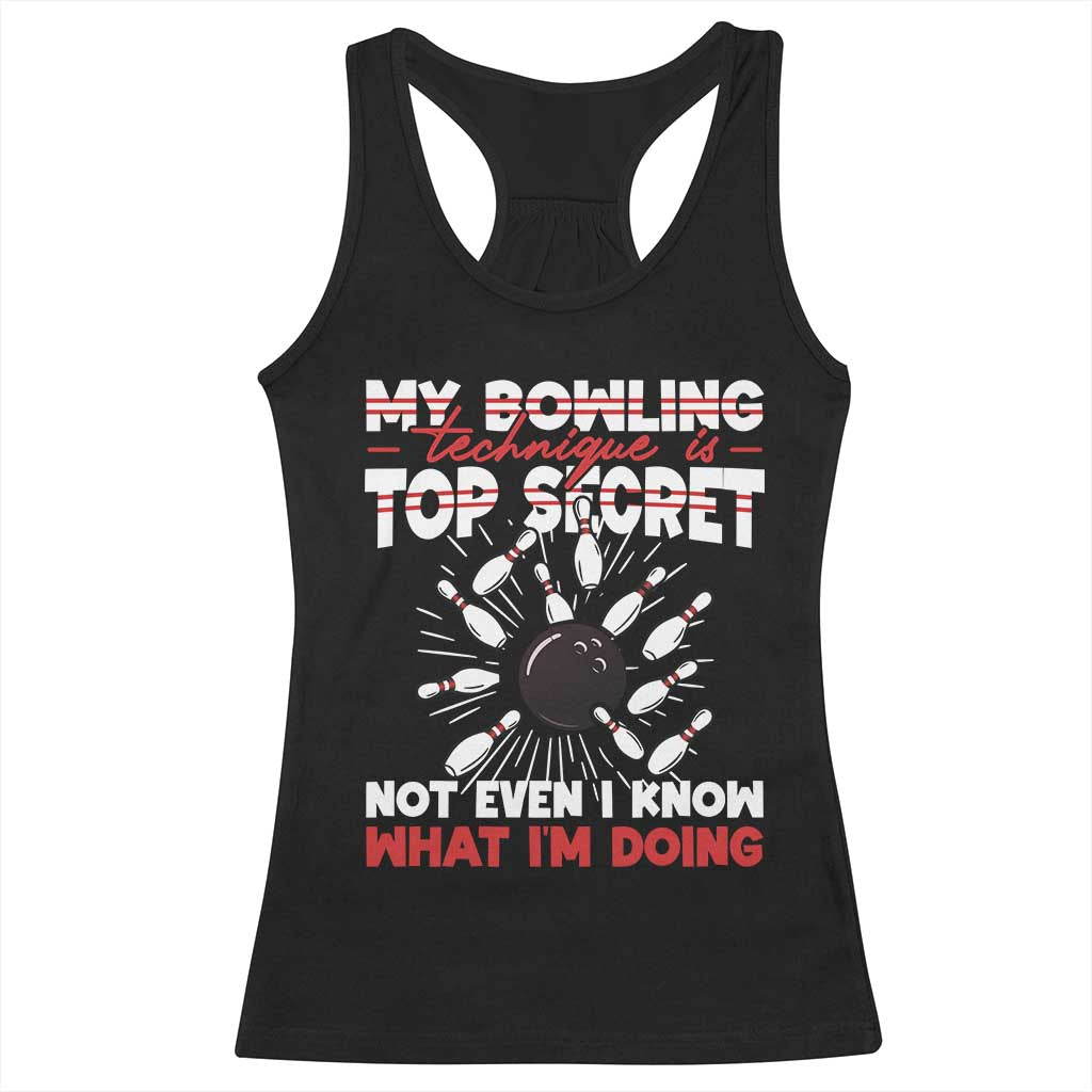 My Bowling Technique Is Top Secret Racerback Tank Top Funny Bowler Gift - Wonder Print Shop