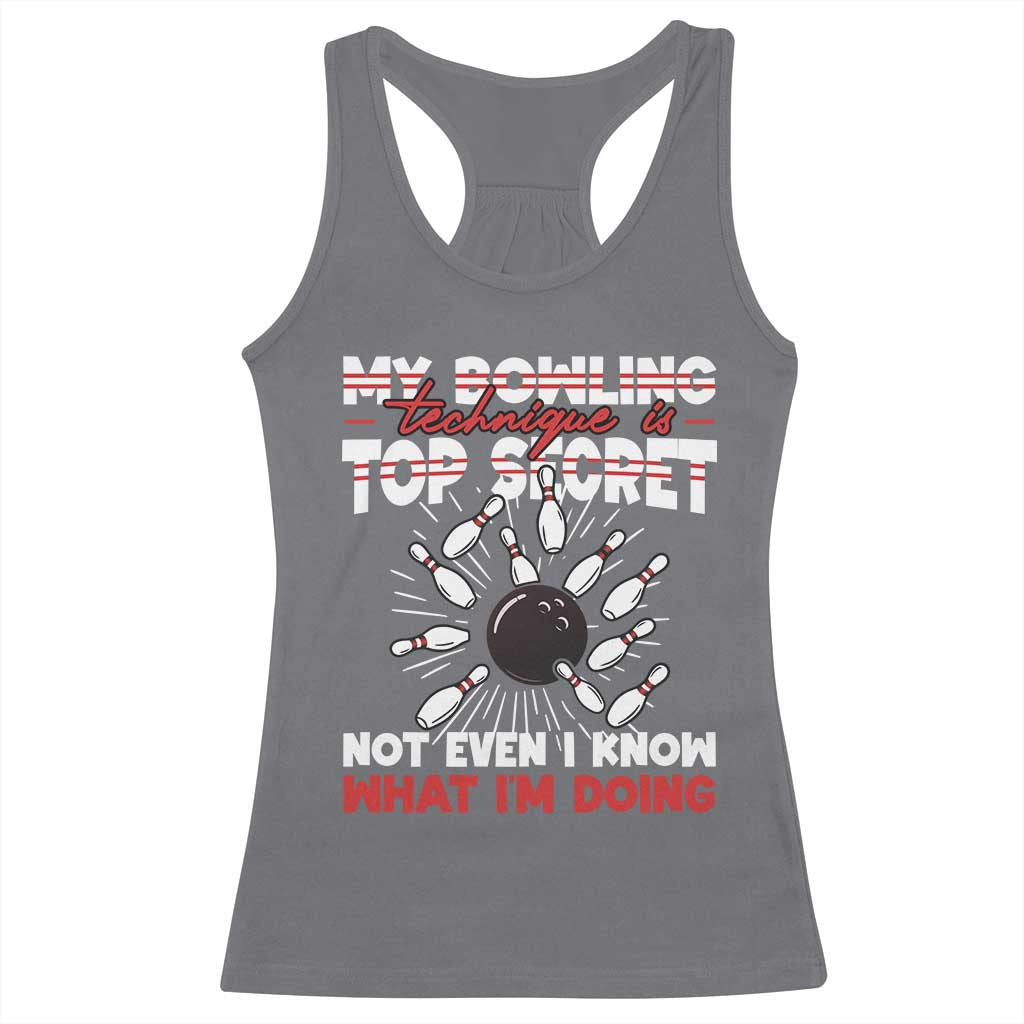 My Bowling Technique Is Top Secret Racerback Tank Top Funny Bowler Gift - Wonder Print Shop