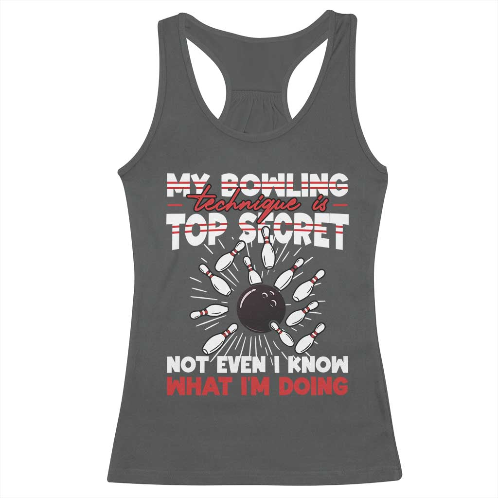 My Bowling Technique Is Top Secret Racerback Tank Top Funny Bowler Gift - Wonder Print Shop