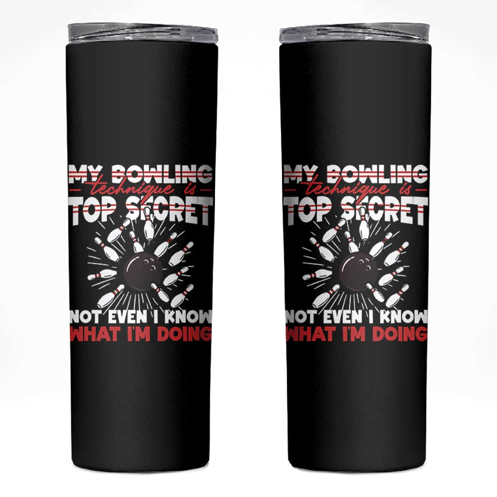 My Bowling Technique Is Top Secret Skinny Tumbler Funny Bowler Gift - Wonder Print Shop
