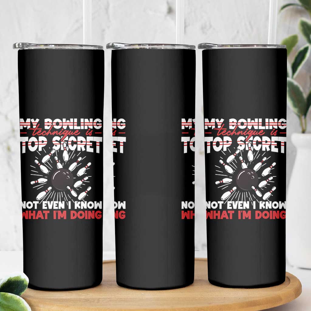 My Bowling Technique Is Top Secret Skinny Tumbler Funny Bowler Gift - Wonder Print Shop