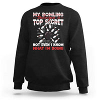 My Bowling Technique Is Top Secret Sweatshirt Funny Bowler Gift - Wonder Print Shop